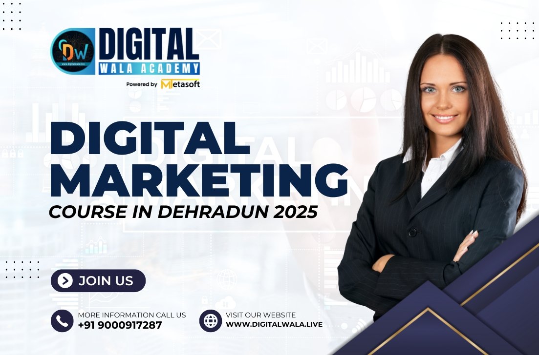 Digital Marketing Course in Dehradun 2025 : Digital Wala