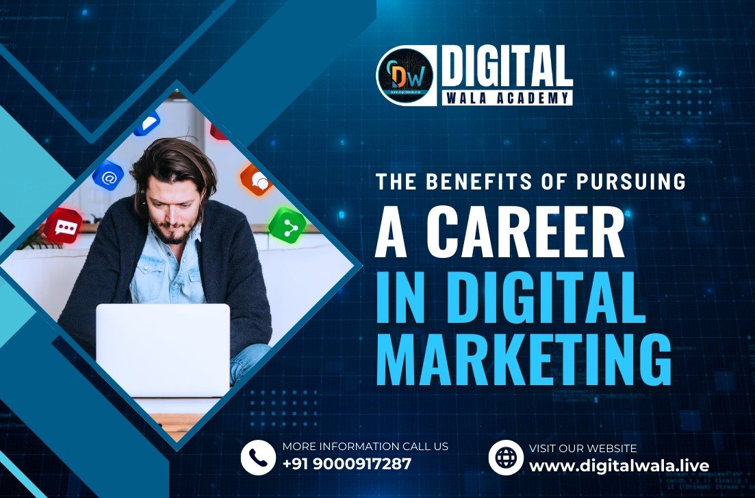 The Benefits of Pursuing a Career in Digital Marketing