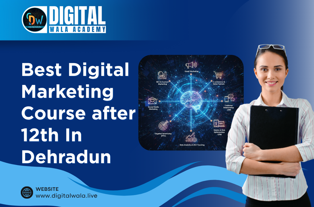 Best Digital Marketing Course after 12th In Dehradun