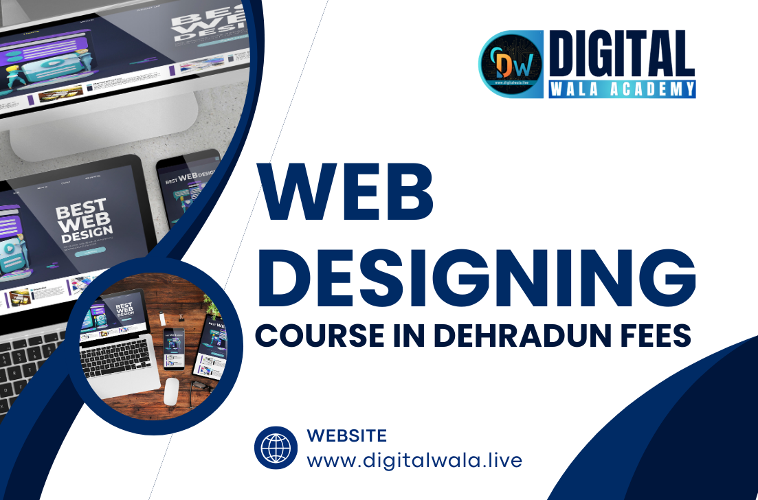 Web Designing Course in Dehradun Fees