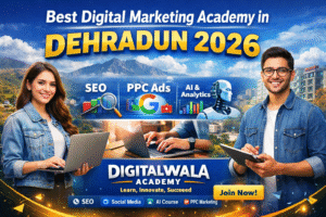 Best Digital Marketing Academy in Dehradun 2026
